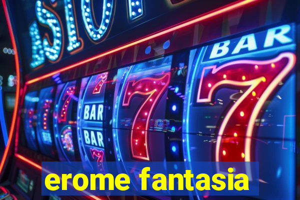 erome fantasia